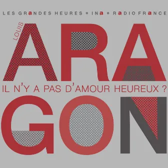 Il n'y a pas d'amour heureux ? - Les Grandes Heures Radio France / Ina by Louis Aragon