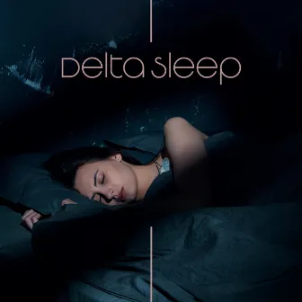 Delta Sleep: Slow Wave Sleep Music by Sleep Frequency