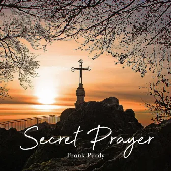 Secret Prayer by Frank Purdy