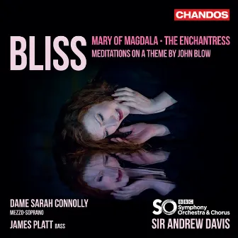 Bliss: Mary of Magdala, The Enchantress & Meditations on a Theme by John Blow by James Platt