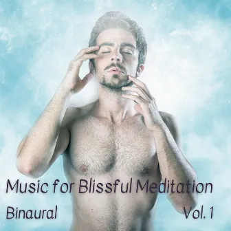 Binaural: Music for Blissful Meditation Vol. 1 by 