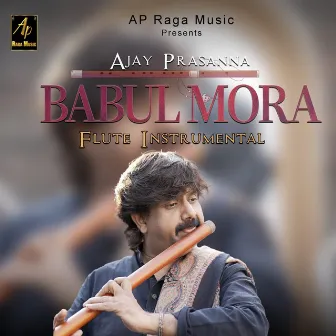 Babul Mora Instrumental by Ajay Prasanna