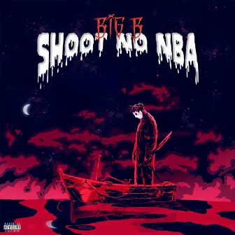 SHOOT NO NBA by BIG B