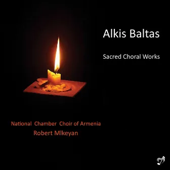 Alkis Baltas: Sacred Choral Works by Robert Mlkeyan