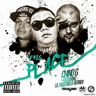 This Place (feat. Berner & Lil Frostino) by Chino G