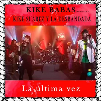 La Última Vez (Conciertos Rne3) (En Directo) by Kike Suárez & La Desbandada