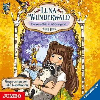 Luna Wunderwald. Ein Waschbär in Wohnungsnot [Band 3] by Luna Wunderwald