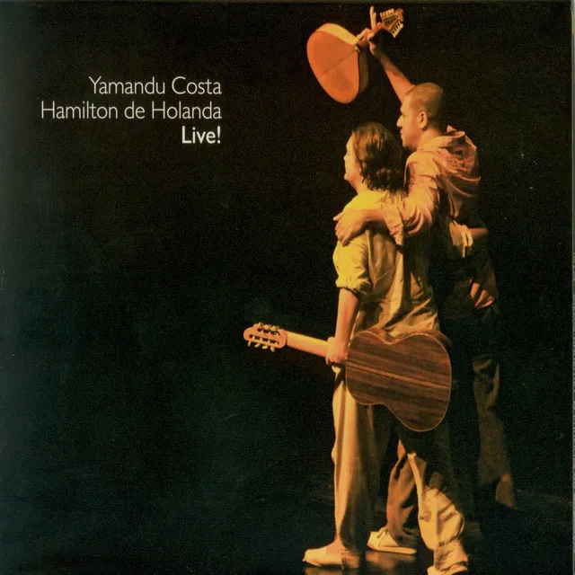 Hamilton De Holanda & Yamandu Costa - Live