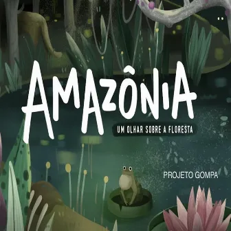 Amazônia - Um Olhar Sobre a Floresta (Projeto Gompa) by Simone Rasslan