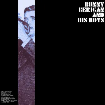 Bunny Berigan and His Boys by Bunny Berigan and His Boys