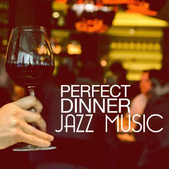 Perfect Dinner Jazz Music by Unknown Artist