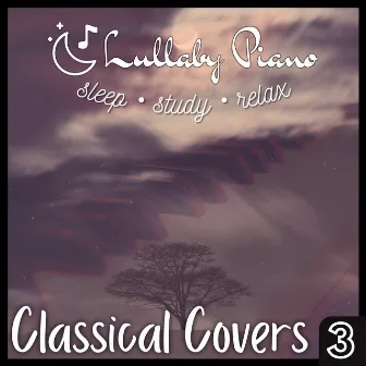 Lullaby Piano Classical Covers 3 by Lullaby Piano