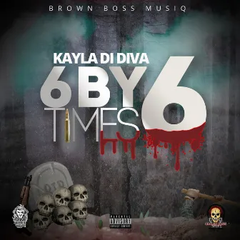 6 By 6 Times 6 by Kayla Di Diva