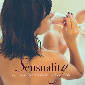 Sensuality – Soft Touch Sex Stimulation Chillout Music by Summer of Cream