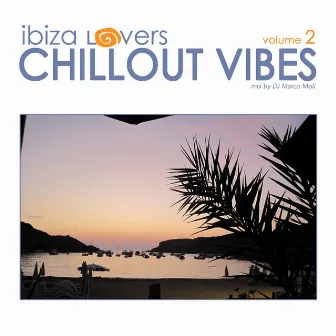 Ibiza Lovers: Chillout Vibes, Vol. 2 by Marco Moli