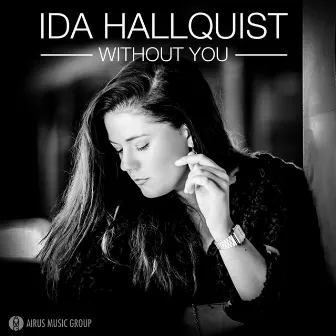 Without You by Ida Hallquist