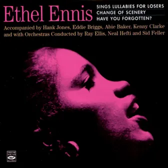 Lullabies for Losers - Change of Scenery - Have You Forgotten? by Ethel Ennis