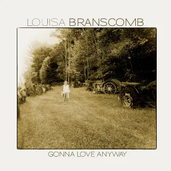 Gonna Love Anyway by Louisa Branscomb