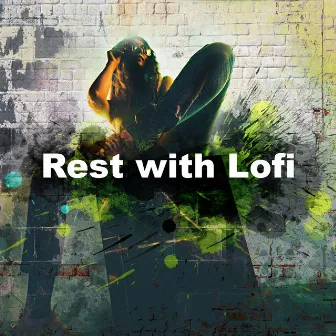 Rest with Lofi by Lofi Sleep Chill & Study