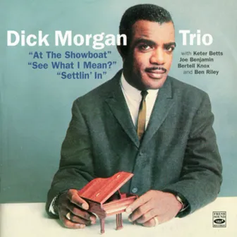 At the Showboat / See What I Mean? / Settlin' In by Dick Morgan Trio