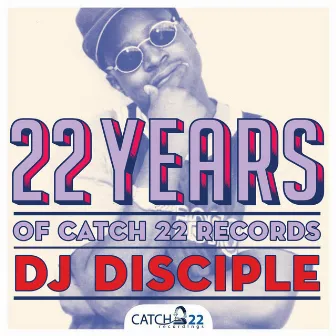 22 Years Of Catch 22 Recordings by DJ Disciple