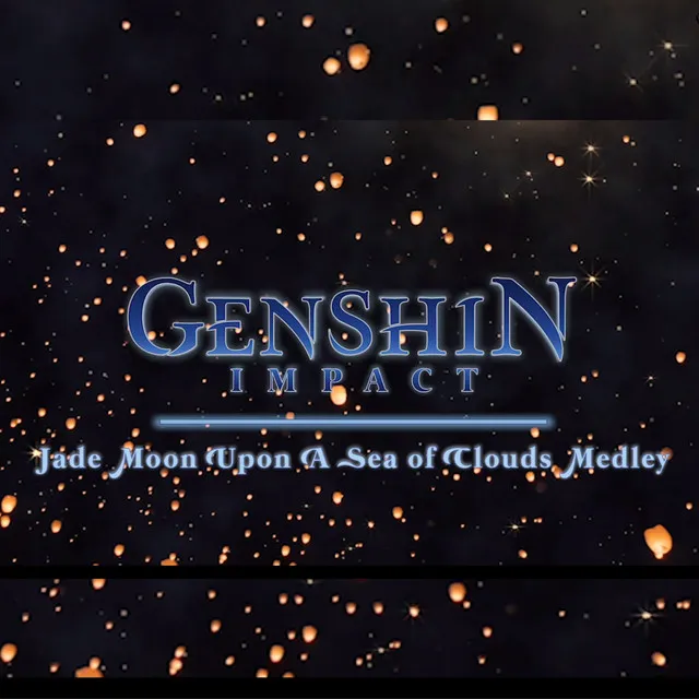 Genshin Impact: Jade Moon Upon a Sea of Clouds Medley