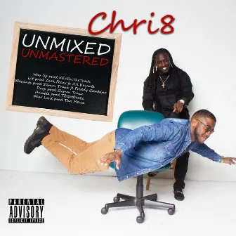 Unmixed Unmastered by CHRI8