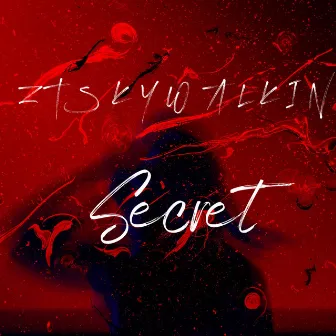 Secret by ZT Skywalkin