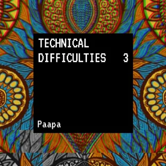 Technical Difficulties, Vol. 3 by Paapa Versa