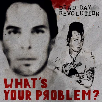 What's Your Problem? by Dead Day Revolution