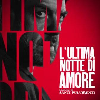 L'ultima notte di Amore (Original Motion Picture Soundtrack) by Santi Pulvirenti