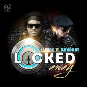 Locked Away (feat. Advoket) [Remix] - Single by G Mac