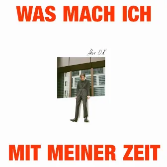 Was mach ich mit meiner Zeit by Herr D.K.