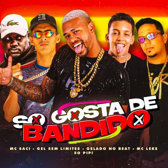 Só Gosta de Bandido by mc leke