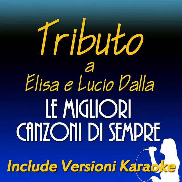 Tributo ad Elisa e Lucio Dalla: le migliori canzoni di sempre (Include versioni karaoke)