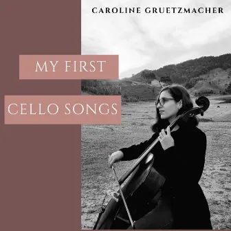 My First Cello Songs by Caroline Gruetzmacher