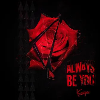 Always Be You by Kaipo