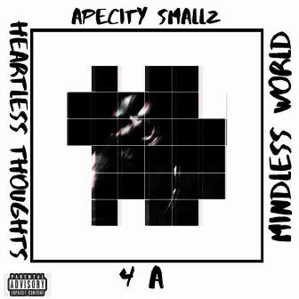 Heartless Thoughts 4 a Mindless World by Apecity Smallz