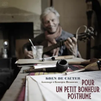 Pour Un Petit Bonheur Posthume - Hommage à Georges Brassens by Koen De Cauter