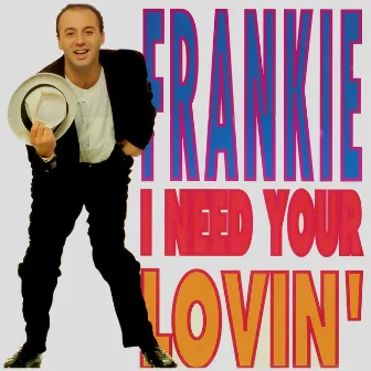 I Need Your Lovin' by Frankie