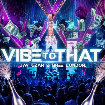 Vibe To That by Jay Czar