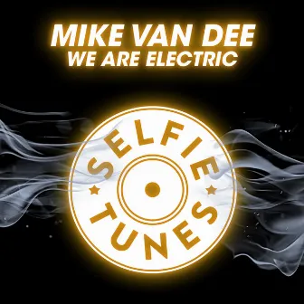 We Are Electric by Mike Van Dee