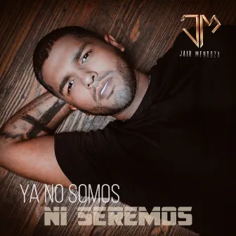 Ya No Somos Ni Seremos (Salsa Versión) by Jair Mendoza