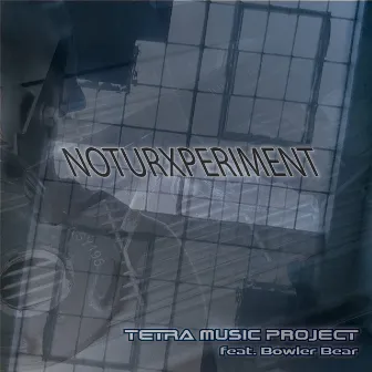 Not Ur Xperiment by Tetra Music Project