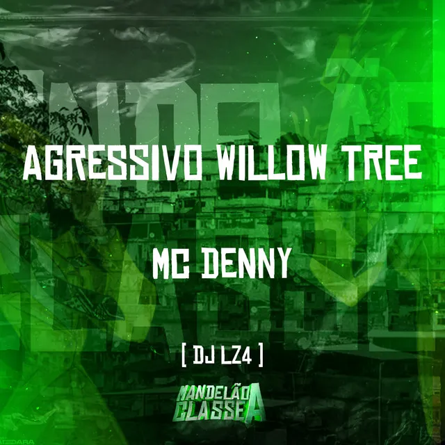 Agressivo Willow Tree