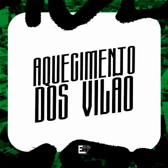 Aquecimento dos Vilão by Executivo Records