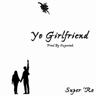 Yo Girlfriend by Super 'Ro