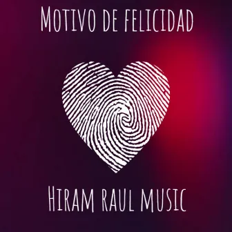 Motivo de Felicidad by Hiram Raul Music