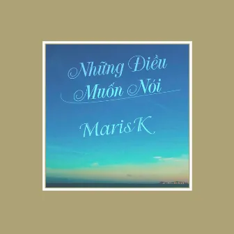 Những Điều Muốn Nói by MarisK