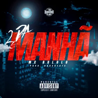 2 da Manhã by Mc Bululu